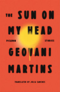 Title: The Sun on My Head: Stories, Author: Geovani Martins