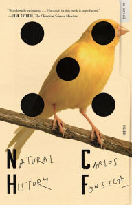 Download pdf from google books online Natural History: A Novel 9780374216306 by Carlos Fonseca, Megan McDowell