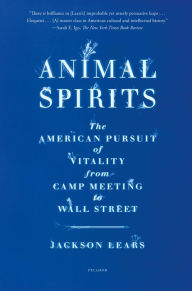 Free pdf books download iphone Animal Spirits: The American Pursuit of Vitality from Camp Meeting to Wall Street 9780374290221
