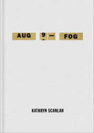 Title: Aug 9-Fog, Author: Kathryn Scanlan