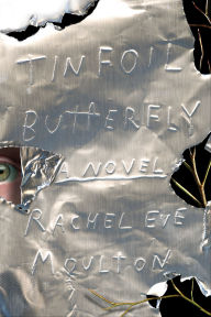 Title: Tinfoil Butterfly, Author: Rachel Eve Moulton