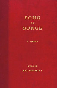 Title: Song of Songs: A Poem, Author: Sylvie Baumgartel