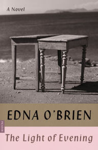 Title: The Light of Evening: A Novel, Author: Edna O'Brien