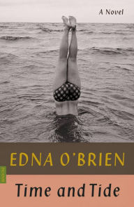 Title: Time and Tide: A Novel, Author: Edna O'Brien