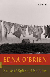 Title: House of Splendid Isolation: A Novel, Author: Edna O'Brien