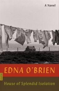 Title: House of Splendid Isolation: A Novel, Author: Edna O'Brien