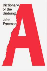 Title: Dictionary of the Undoing, Author: John Freeman