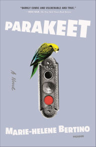 Title: Parakeet, Author: Marie-Helene Bertino