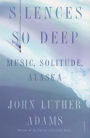 Silences So Deep: Music, Solitude, Alaska