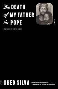 Title: The Death of My Father the Pope: A Memoir, Author: Obed Silva