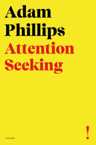 Title: Attention Seeking, Author: Adam Phillips