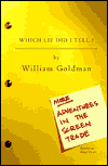 Title: Which Lie Did I Tell?: More Adventures in the Screen Trade, Author: William Goldman