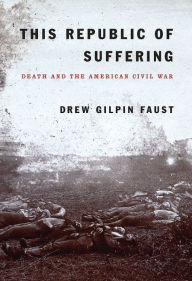 Title: This Republic of Suffering: Death and the American Civil War, Author: Drew Gilpin Faust