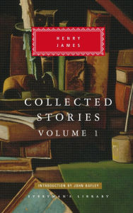 Title: Collected Stories of Henry James: Volume 1; Introduction by John Bayley, Author: Henry James