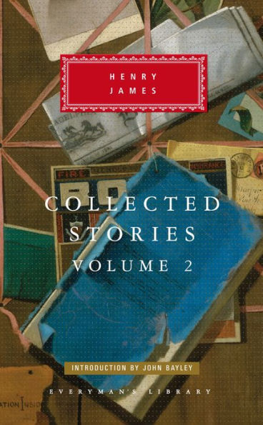 Collected Stories of Henry James: Volume 2; Introduction by John Bayley