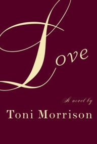 Title: Love, Author: Toni Morrison