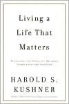 Title: Living a Life That Matters: Resolving the Conflict Between Conscience and Success, Author: Harold S. Kushner