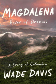 Free audiobooks for mp3 to download Magdalena: River of Dreams: A Story of Colombia by Wade Davis 9780375410994 (English Edition) ePub