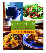 Title: Spices of Life: Simple and Delicious Recipes for Great Health, Author: Nina Simonds