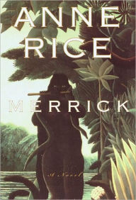 Merrick (Vampire Chronicles Series #7)