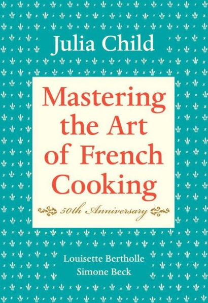 Mastering the Art of French Cooking, Volume 1