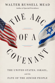 Amazon web services ebook download free The Arc of a Covenant: The United States, Israel, and the Fate of the Jewish People  by Walter Russell Mead English version 9780375414046