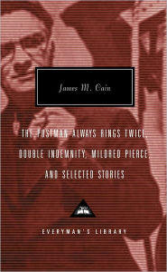 Title: The Postman Always Rings Twice / Double Indemnity / Mildred Pierce, and Selected Stories, Author: James M. Cain