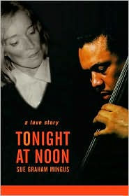 Title: Tonight at Noon: A Love Story, Author: Sue Graham Mingus