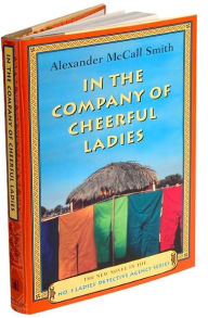 Title: In the Company of Cheerful Ladies (No. 1 Ladies' Detective Agency Series #6), Author: Alexander McCall Smith