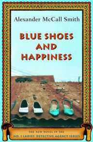Title: Blue Shoes and Happiness (No. 1 Ladies' Detective Agency Series #7), Author: Alexander McCall Smith