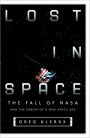 Lost in Space: The Fall of NASA and the Dream of a New Space Age