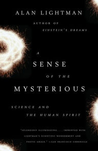 Title: Sense of the Mysterious: Science and the Human Spirit, Author: Alan Lightman