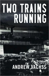 Title: Two Trains Running, Author: Andrew Vachss