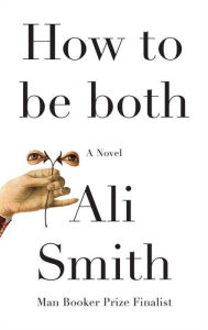 Title: How to be both, Author: Ali Smith