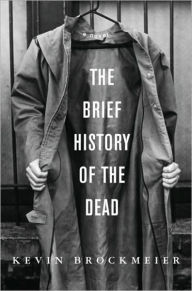 Title: Brief History of the Dead, Author: Kevin Brockmeier