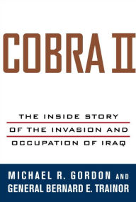 Title: Cobra II: The Inside Story of the Invasion and Occupation of Iraq, Author: Michael R. Gordon