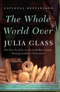 Title: The Whole World Over, Author: Julia Glass