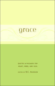 Title: Grace: Quotes & Passages for Heart, Mind, and Soul, Author: B.C. Aronson