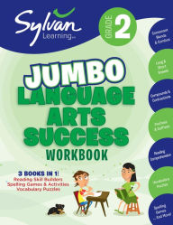 Title: 2nd Grade Jumbo Language Arts Success Workbook: 3 Books In 1--Reading Skill Builders, Spelling Games and Activities, Vocabulary Puzzles; Activities, Exercises, & Tips to Help Catch Up, Keep Up & Get Ahead, Author: Sylvan Learning