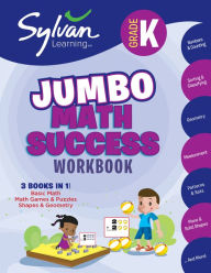 Title: Kindergarten Jumbo Math Success Workbook: 3 Books in 1 --Basic Math, Math Games and Puzzles, Shapes and Geometry; Activities, Exercises, and Tips to Help You Catch Up, Keep Up, and Get Ahead, Author: Sylvan Learning