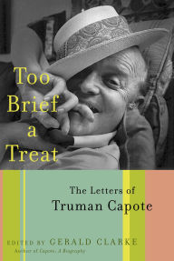 Title: Too Brief a Treat: The Letters of Truman Capote, Author: Truman Capote