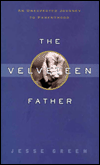 Title: The Velveteen Father: An Unexpected Journey to Parenthood, Author: Jesse Green