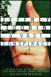 Title: A Vast Conspiracy: The Real Story of the Sex Scandal That Nearly Brought Down a President, Author: Jeffrey Toobin