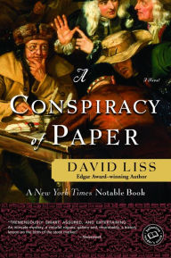 Title: A Conspiracy of Paper (Benjamin Weaver Series #1), Author: David Liss