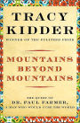 Mountains beyond Mountains: The Quest of Dr. Paul Farmer, A Man Who Would Cure the World