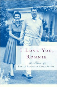 Title: I Love You, Ronnie: The Letters of Ronald Reagan to Nancy Reagan, Author: Nancy Reagan