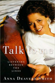 Title: Talk to Me: Listening Between the Lines, Author: Anna Deavere Smith