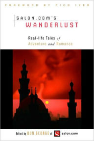 Title: Salon.Com's Wanderlust: Real-Life Tales of Adventure and Romance, Author: Don George