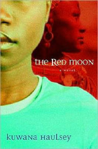 Title: The Red Moon: A Novel, Author: Kuwana Haulsey