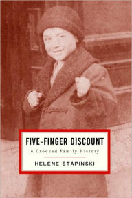 Title: Five-Finger Discount: A Crooked Family History, Author: Helene Stapinski